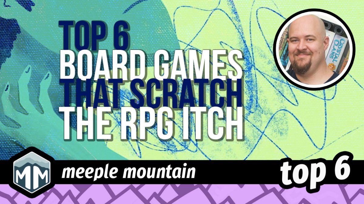 Top 6 Board Games that Scratch the RPG Itch — Meeple Mountain