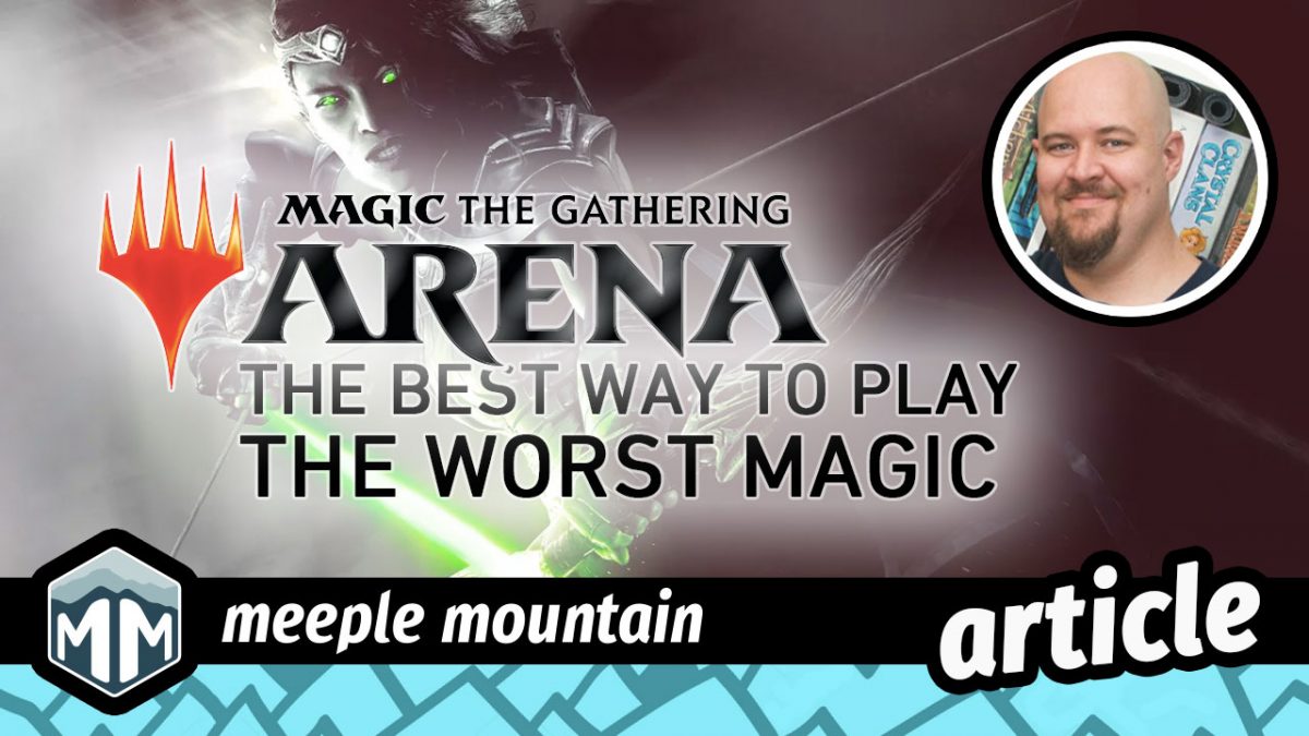 Magic Arena: The Best Way to Play the Worst Magic — Meeple Mountain
