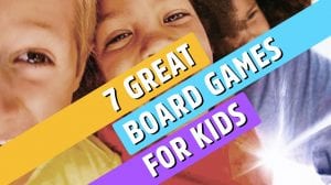 7 Great Board Games for Kids thumbnail