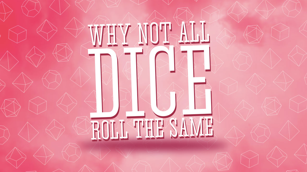 Why Not All Dice Roll the Same — Meeple Mountain