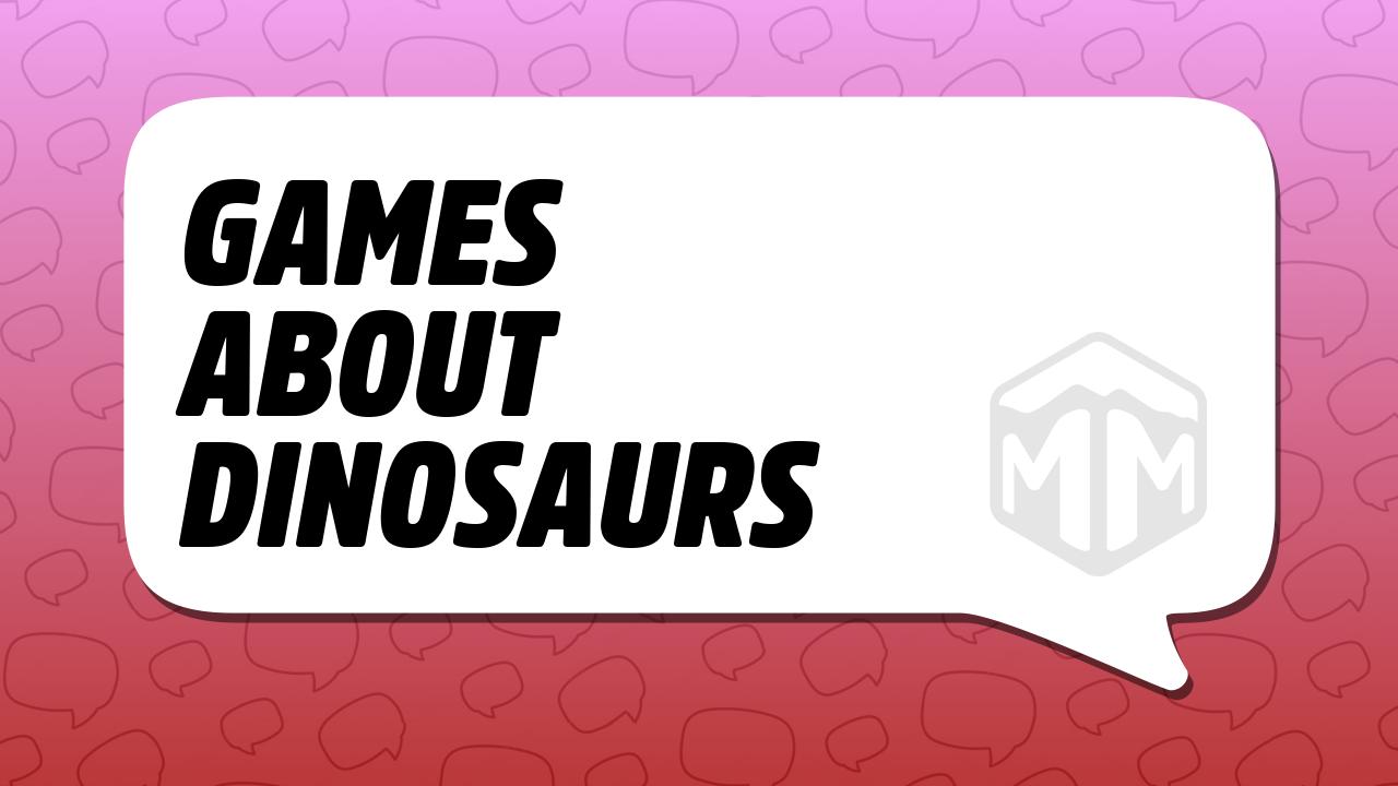 Games About Dinosaurs — Meeple Mountain